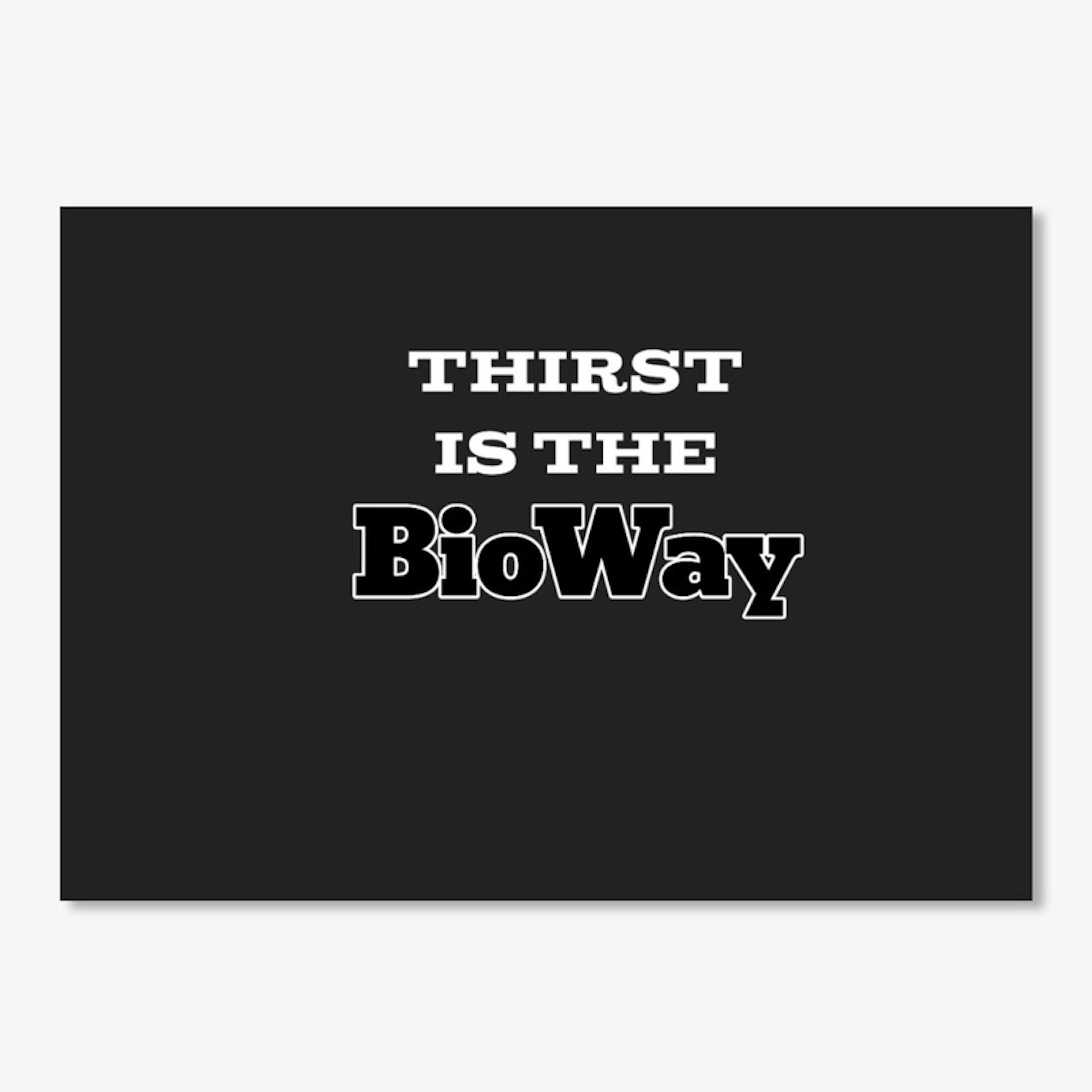 Thirst is the Bioway