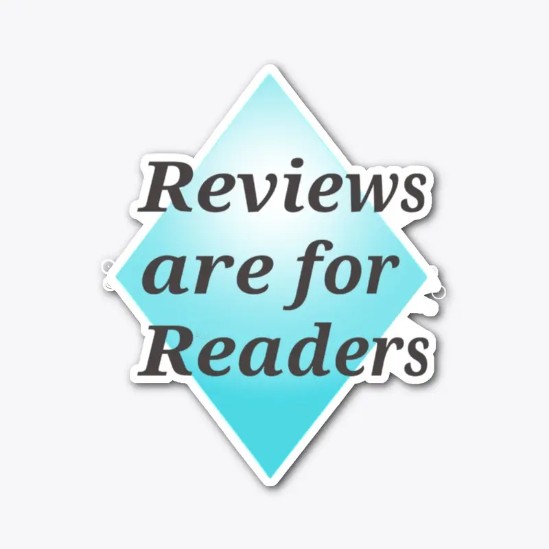 Reviews are for readers